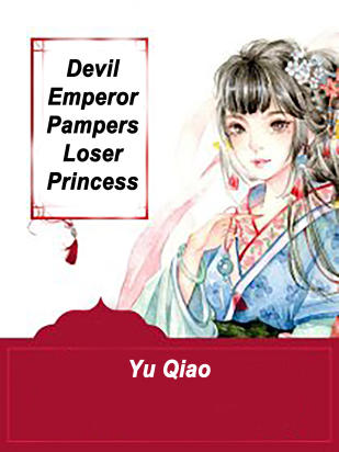 Devil Emperor Pampers Loser Princess